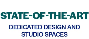 State-of-the-art dedicated Design and Studio Spaces
