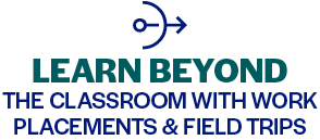 Learn beyond the classroom with work placements & field trips