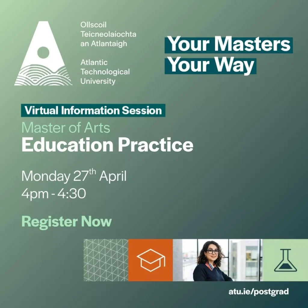 Text reads: “Your Masters Your Way,” “Virtual Information Session,” “Master of Arts Education Practice,” “Monday 27th April, 4pm–4:30,” and “Register Now.” The ATU logo and Irish-language name appear on the left. Along the bottom are small graphic icons and a photo panel, with the web address “atu.ie/postgrad” displayed in the corner. The background uses green and teal gradient tones.
